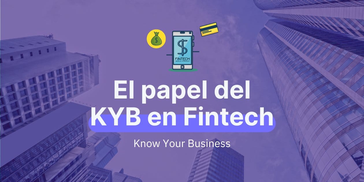 El papel del KYB en Fintech (Know Your Business)