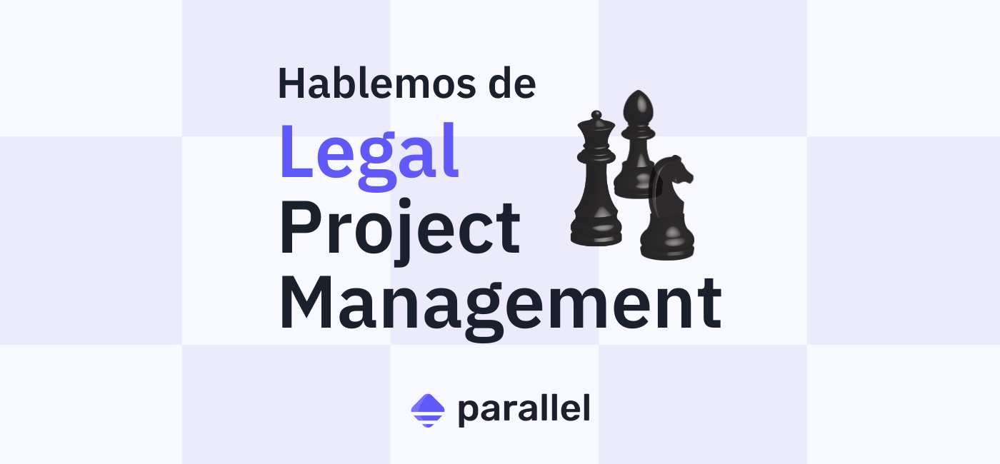 Hablemos de Legal Project Management ♟️