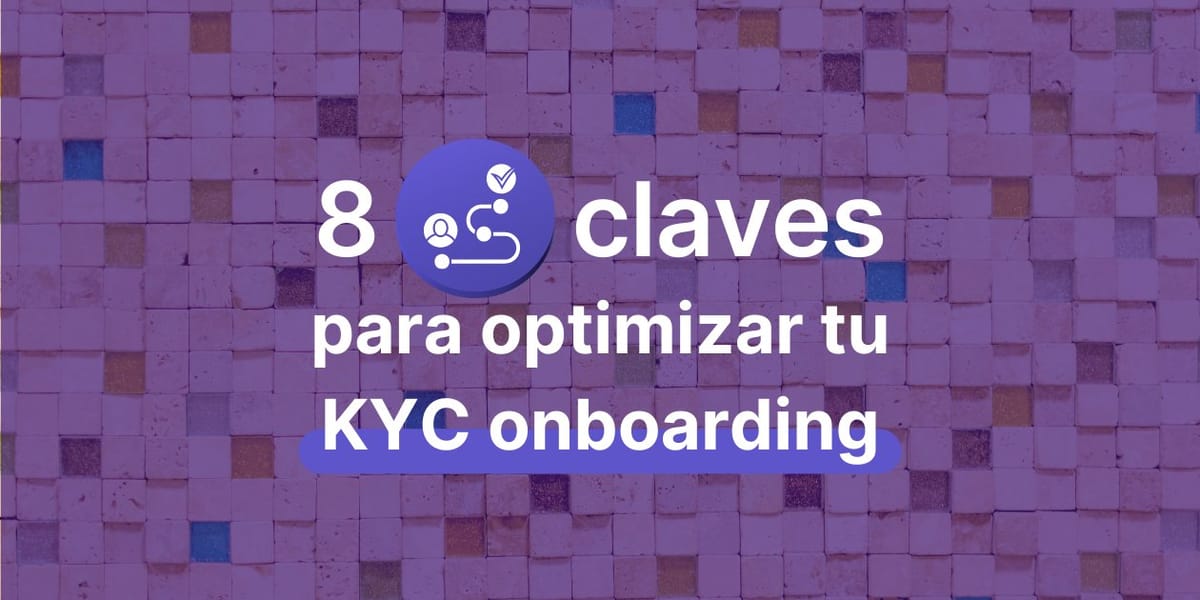 8 claves para optimizar tu KYC onboarding