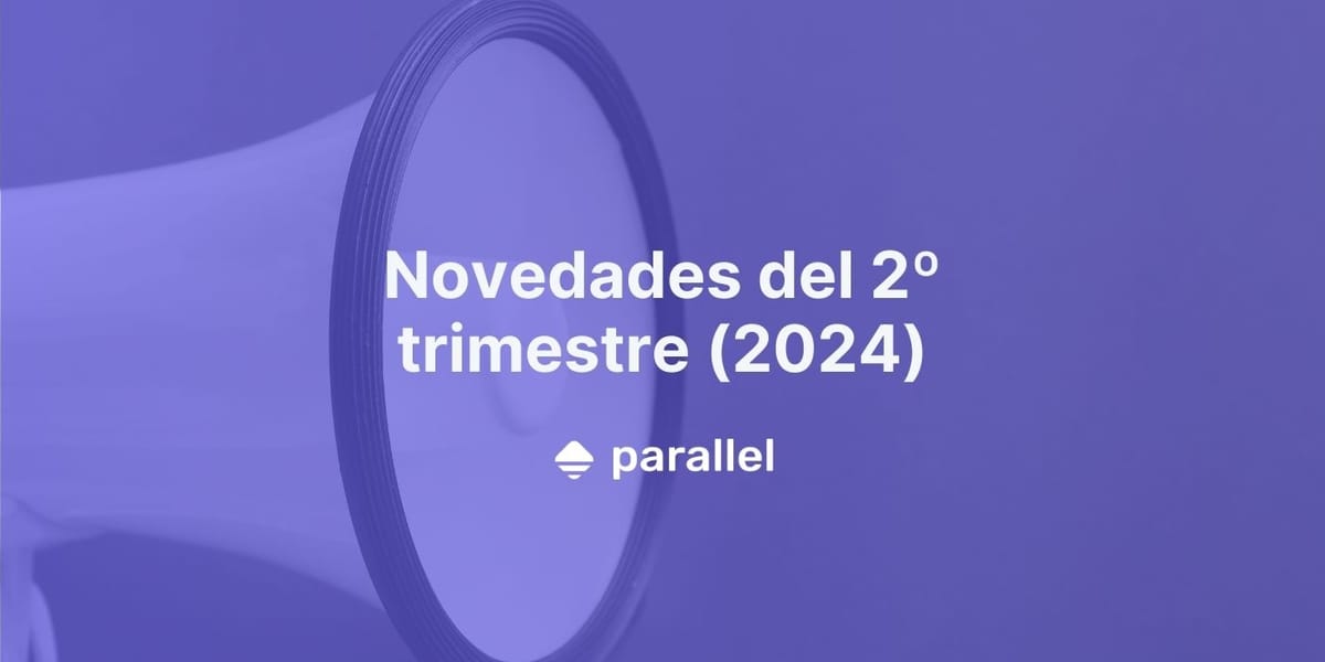 Novedades destacadas del 2º trimestre (2024) 🚀