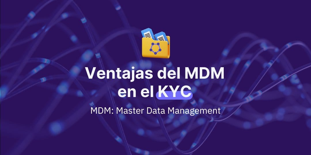 Gestion de datos maestros (MDM) y Know Your Customer (KYC)