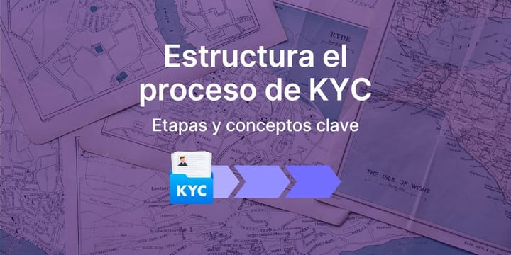 Estructura el proceso de KYC: etapas y conceptos clave